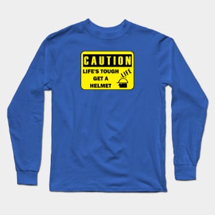 Life's Tough, Get a Helmet #8 Long Sleeve T-Shirt